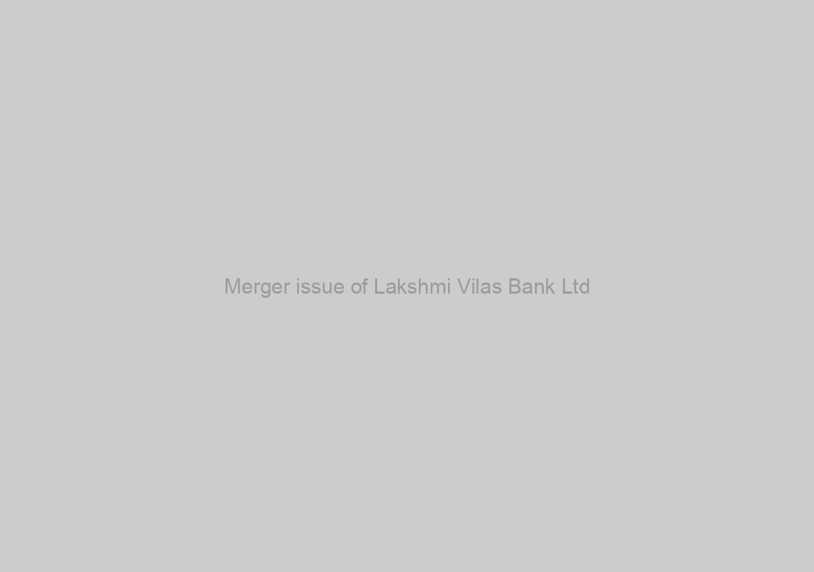 Merger issue of Lakshmi Vilas Bank Ltd